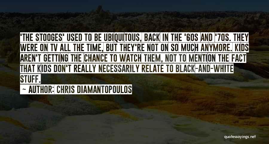 Chris Diamantopoulos Quotes 1538084