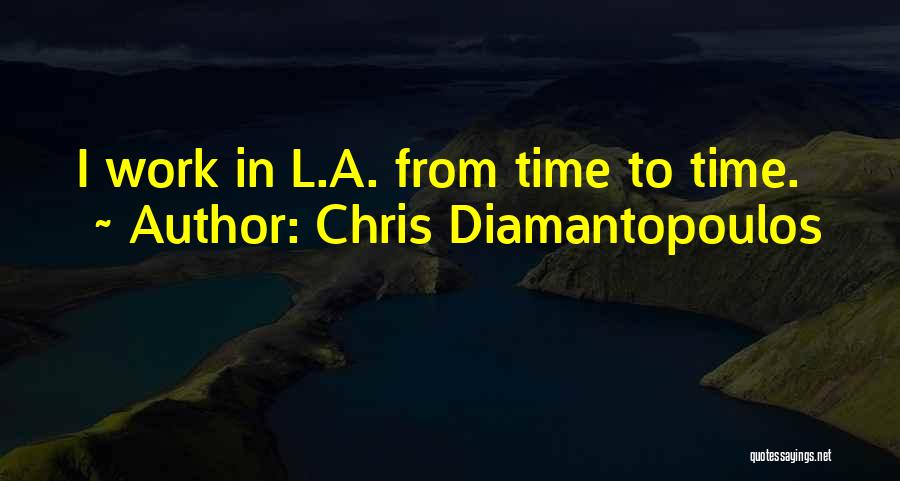 Chris Diamantopoulos Quotes 871221