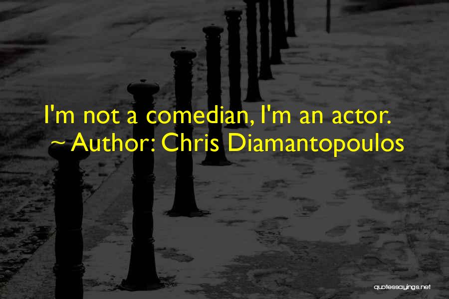 Chris Diamantopoulos Quotes 96691