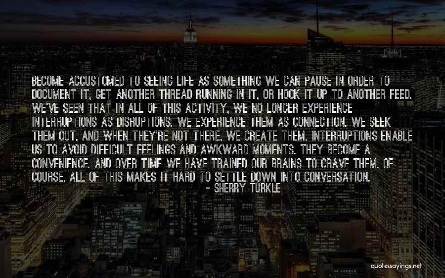 Chris Drury Artist Quotes By Sherry Turkle Chris Drury Artist Quotes By Sherry Turkle