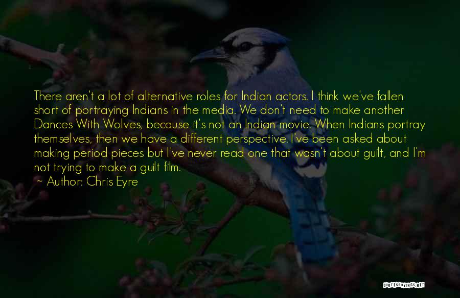 Chris Eyre Quotes 1152377