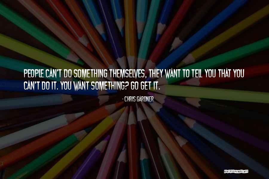 Chris Gardner Quotes 2170332 Chris Gardner Quotes 2170332