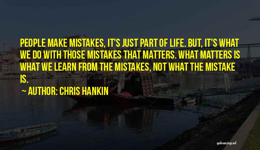 Chris Hankin Quotes 785310