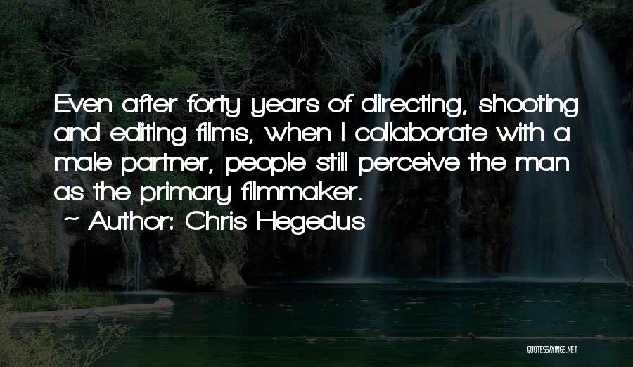 Chris Hegedus Quotes 1678666