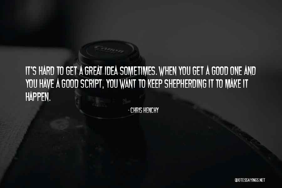 Chris Henchy Quotes 1950166 Chris Henchy Quotes 1950166