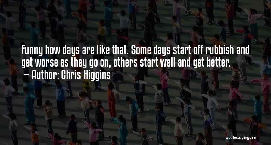 Chris Higgins Quotes 600135