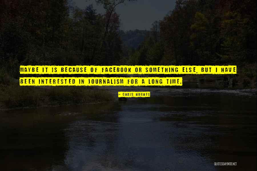 Chris Hughes Quotes 1049303 Chris Hughes Quotes 1049303