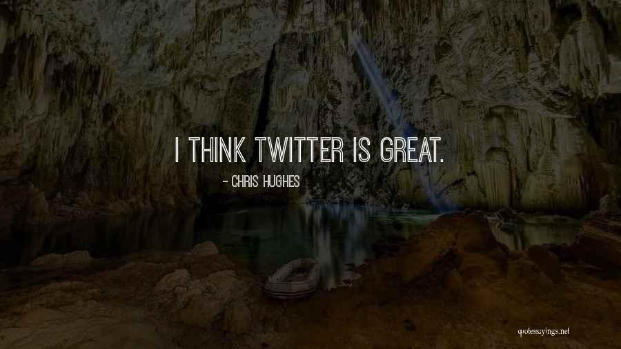 Chris Hughes Quotes 1394824 Chris Hughes Quotes 1394824