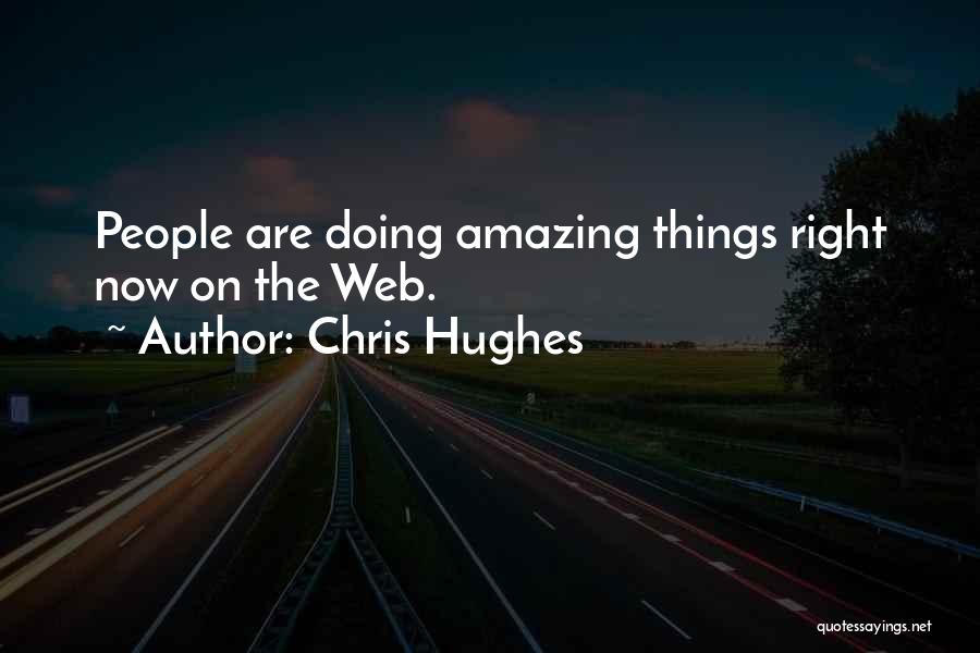 Chris Hughes Quotes 1542536