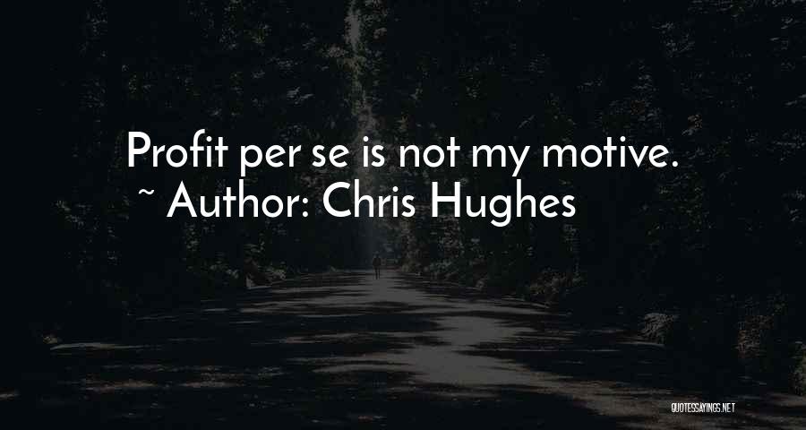 Chris Hughes Quotes 202834