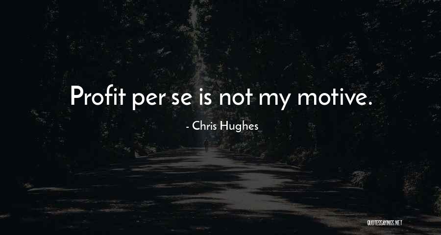 Chris Hughes Quotes 202834