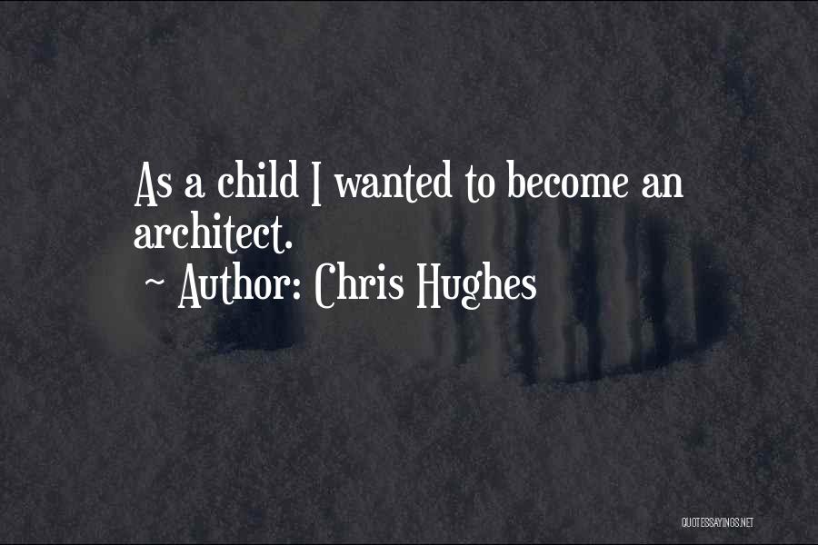 Chris Hughes Quotes 744296