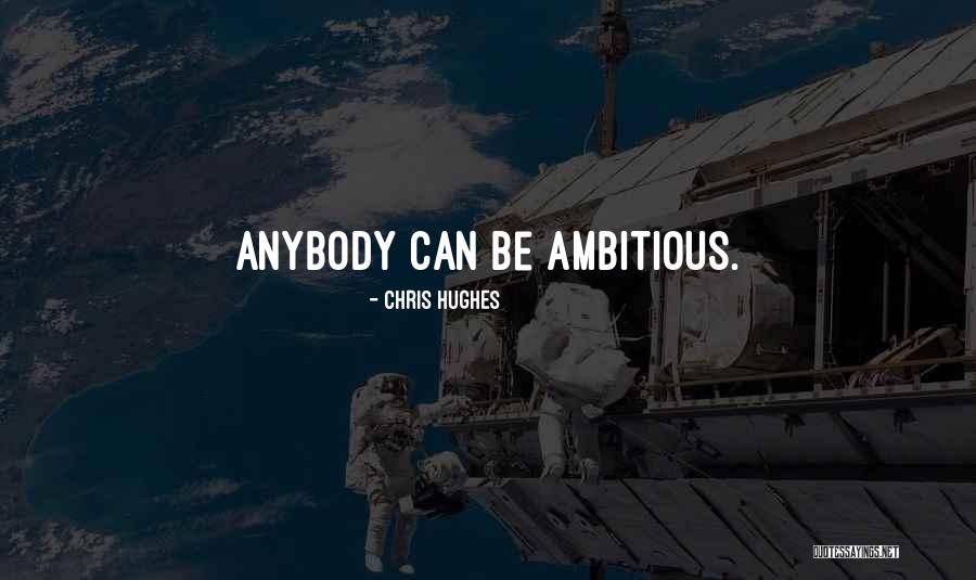 Chris Hughes Quotes 886224