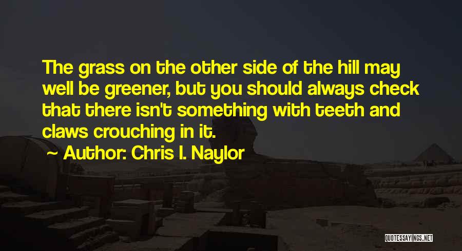 Chris I. Naylor Quotes 438098