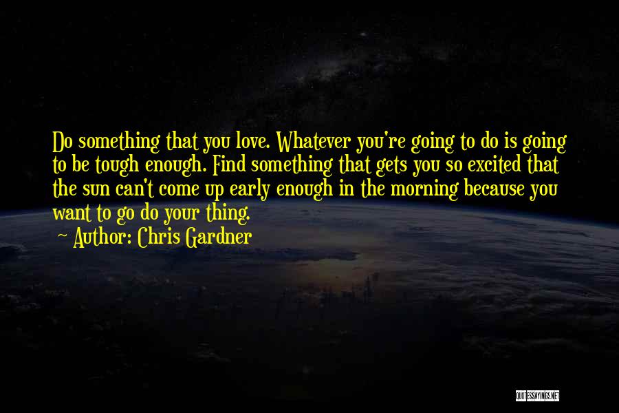 Chris In The Morning Quotes By Chris Gardner