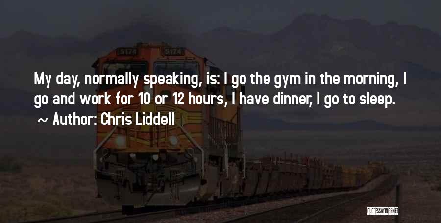 Chris In The Morning Quotes By Chris Liddell