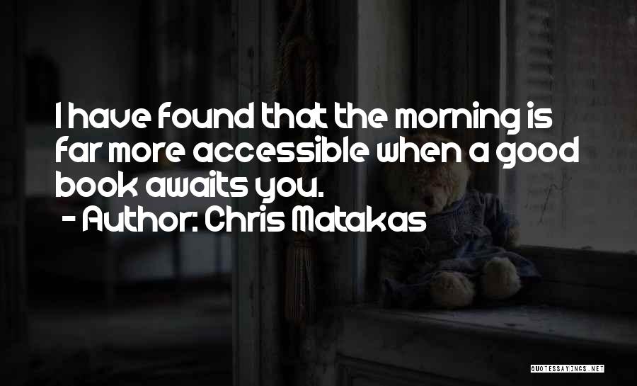 Chris In The Morning Quotes By Chris Matakas