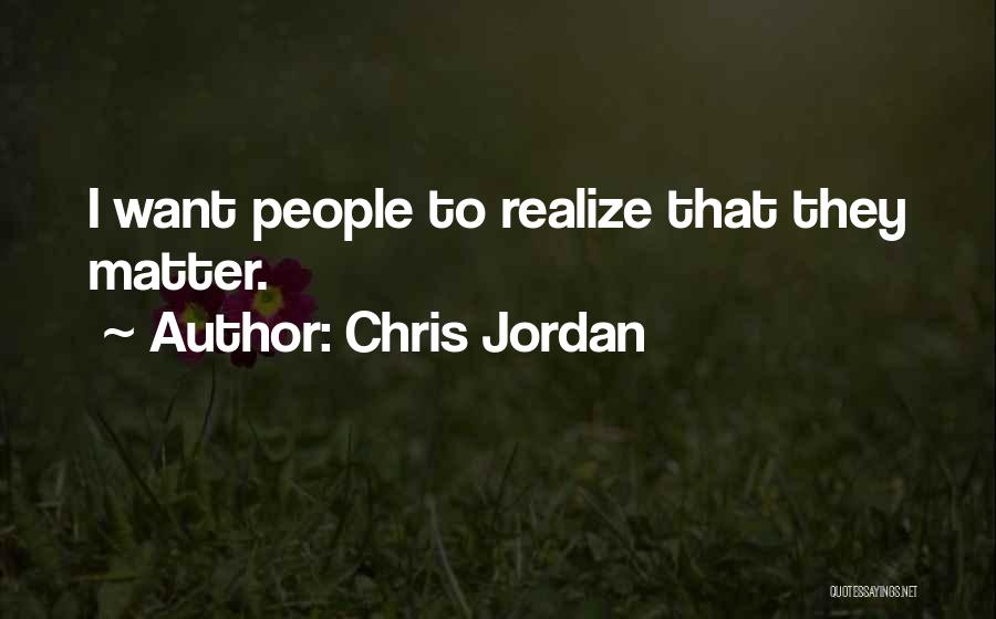 Chris Jordan Quotes 222180