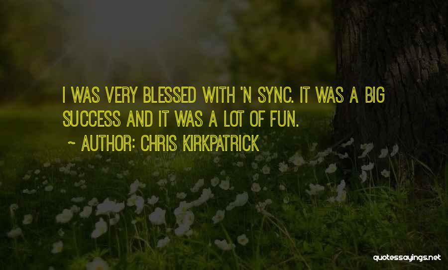 Chris Kirkpatrick Quotes 1807986