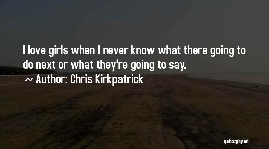 Chris Kirkpatrick Quotes 1976017