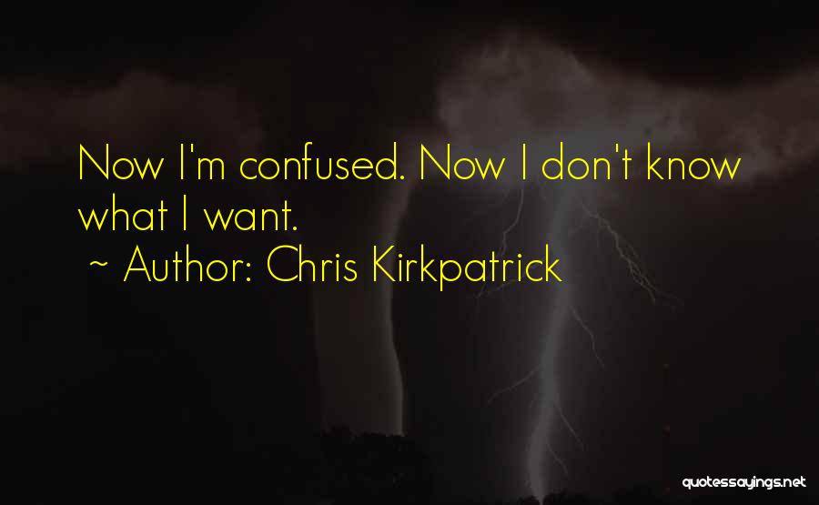 Chris Kirkpatrick Quotes 539142