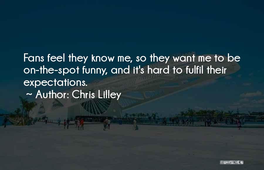 Chris Lilley Quotes 670197