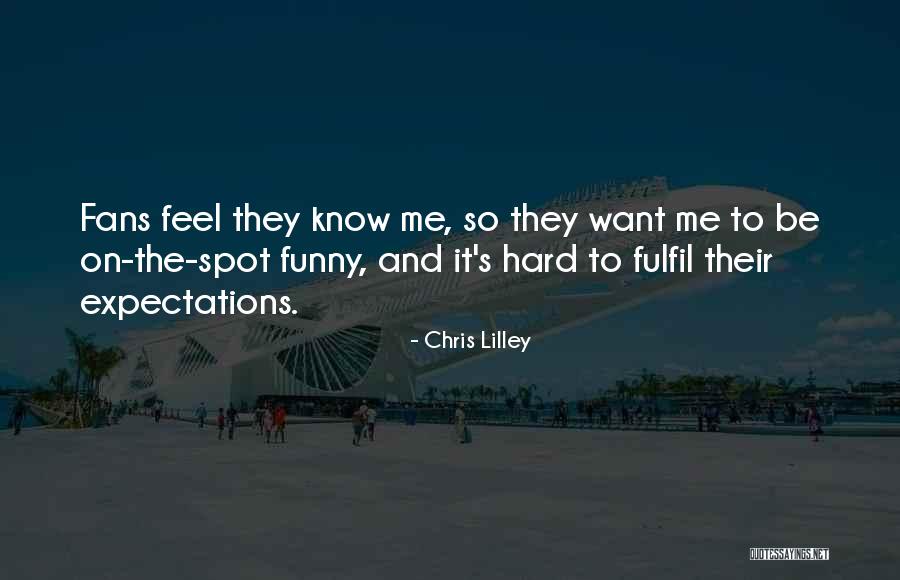 Chris Lilley Quotes 670197