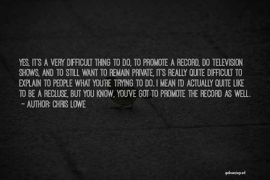 Chris Lowe Quotes 76120