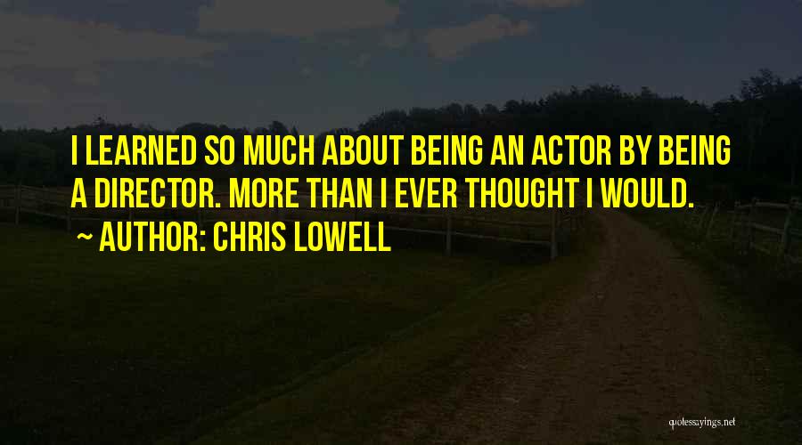 Chris Lowell Quotes 1017792