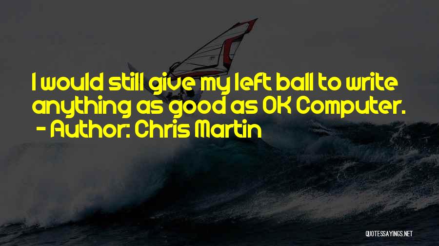 Chris Martin Quotes 185195