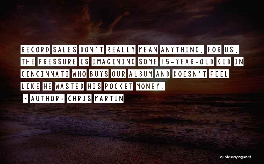 Chris Martin Quotes 93270