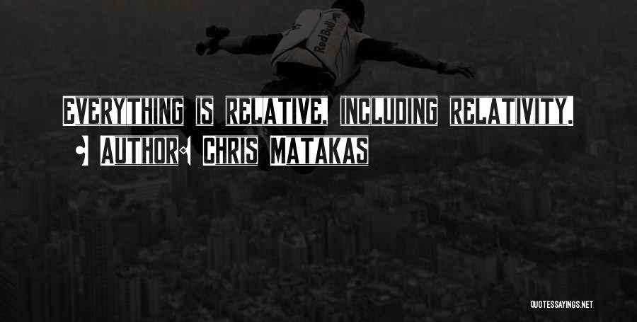 Chris Matakas Quotes 104236