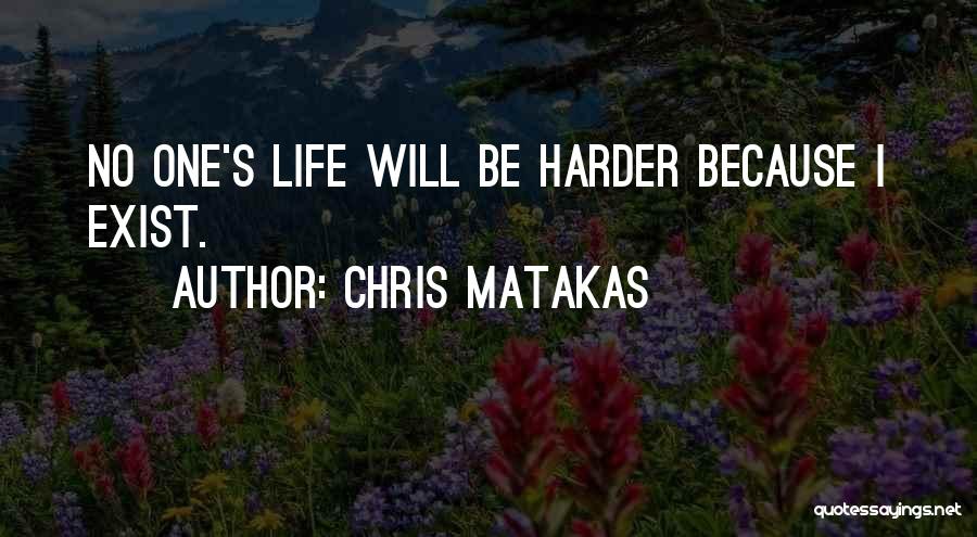 Chris Matakas Quotes 1106434