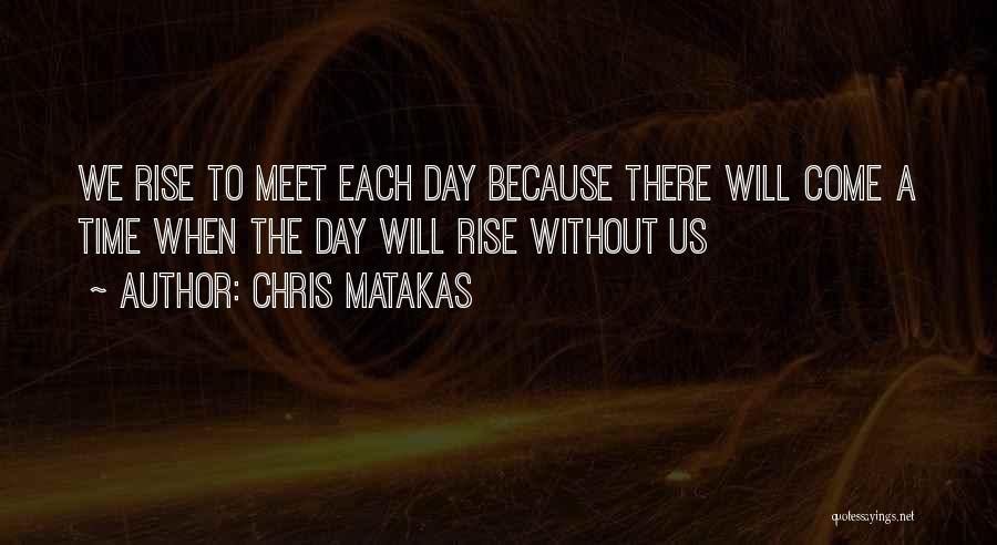 Chris Matakas Quotes 1614522