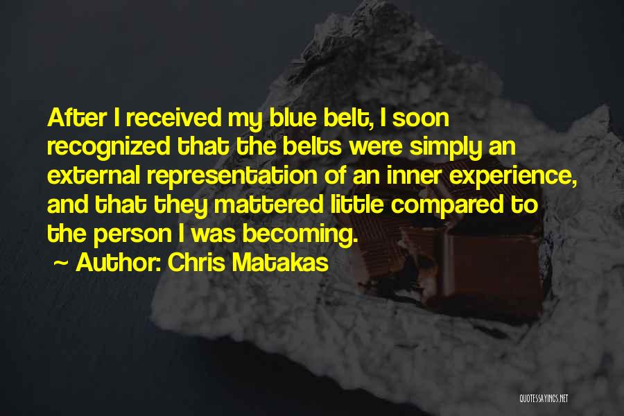 Chris Matakas Quotes 177833