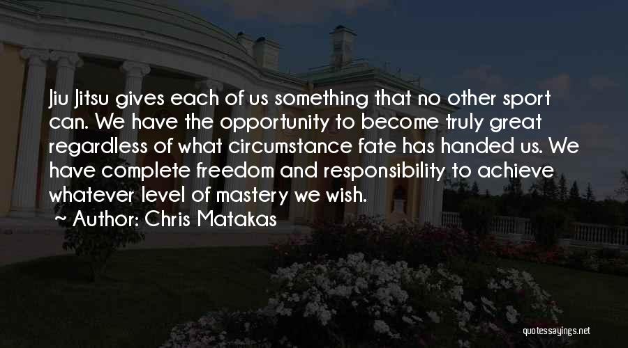 Chris Matakas Quotes 2146020