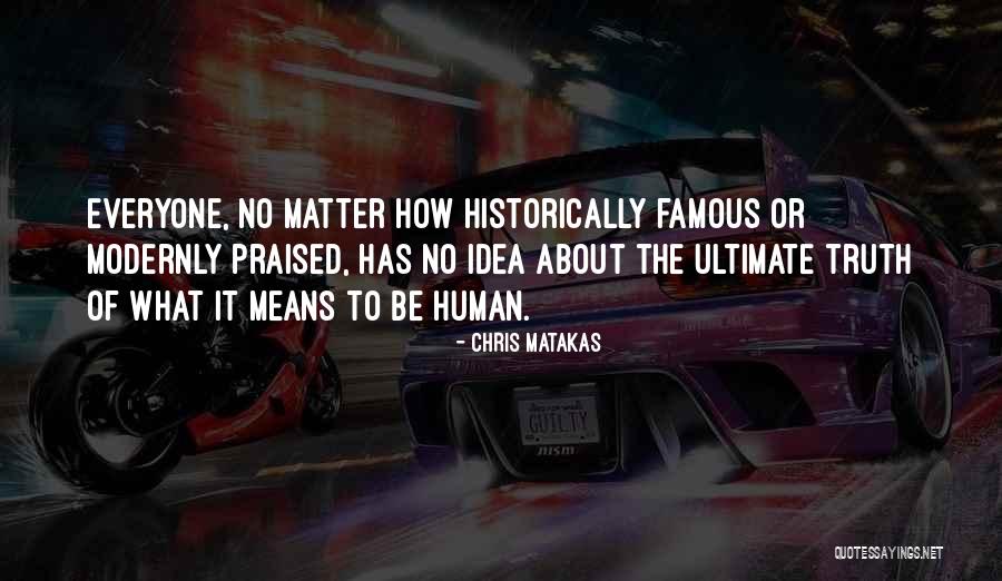 Chris Matakas Quotes 2186766