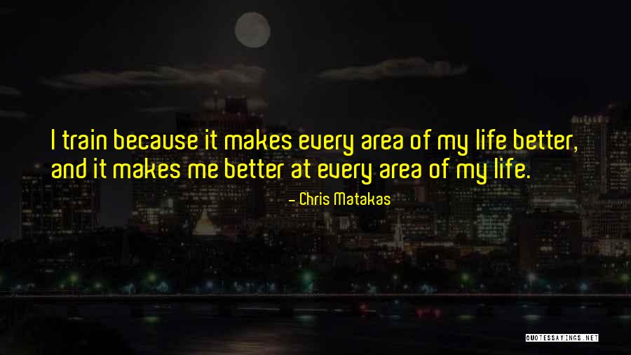 Chris Matakas Quotes 322875