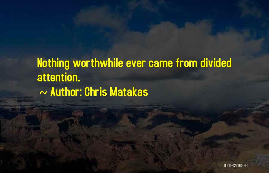 Chris Matakas Quotes 648719