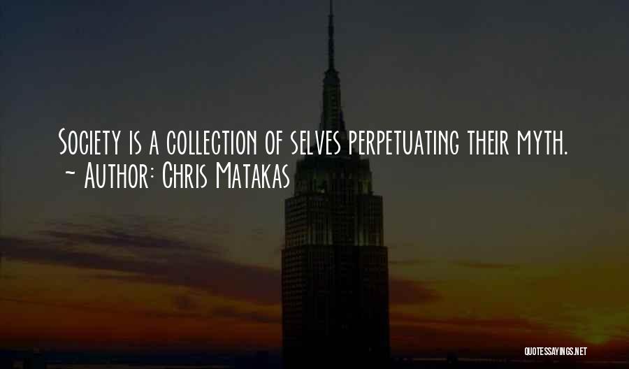 Chris Matakas Quotes 863908