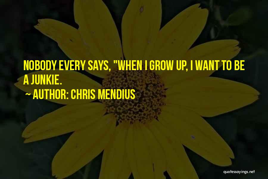 Chris Mendius Quotes 259654