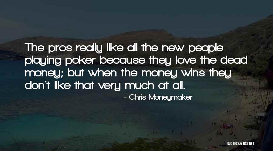 Chris Moneymaker Quotes 1082797