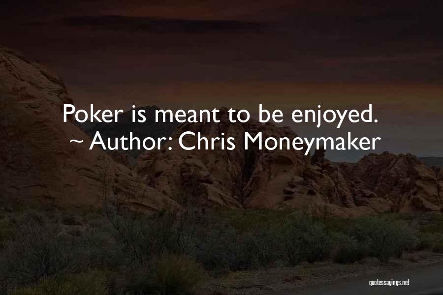 Chris Moneymaker Quotes 1127091