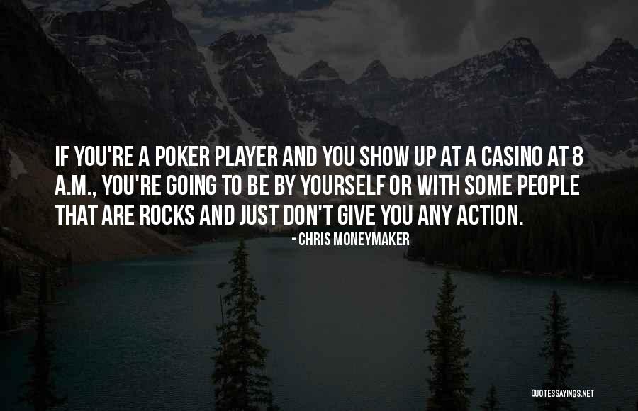 Chris Moneymaker Quotes 2232799