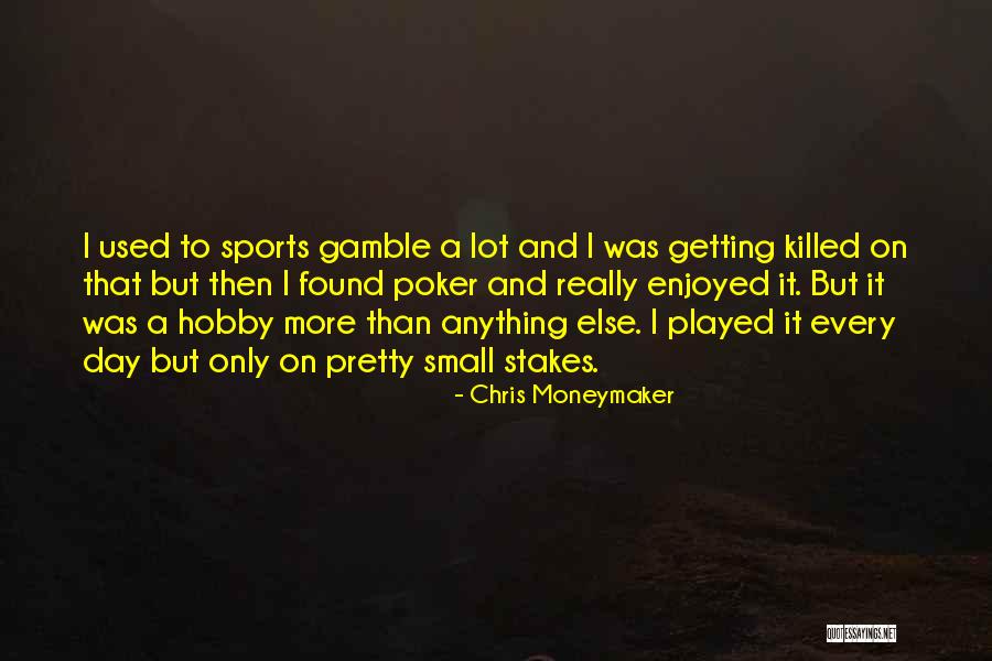 Chris Moneymaker Quotes 937228