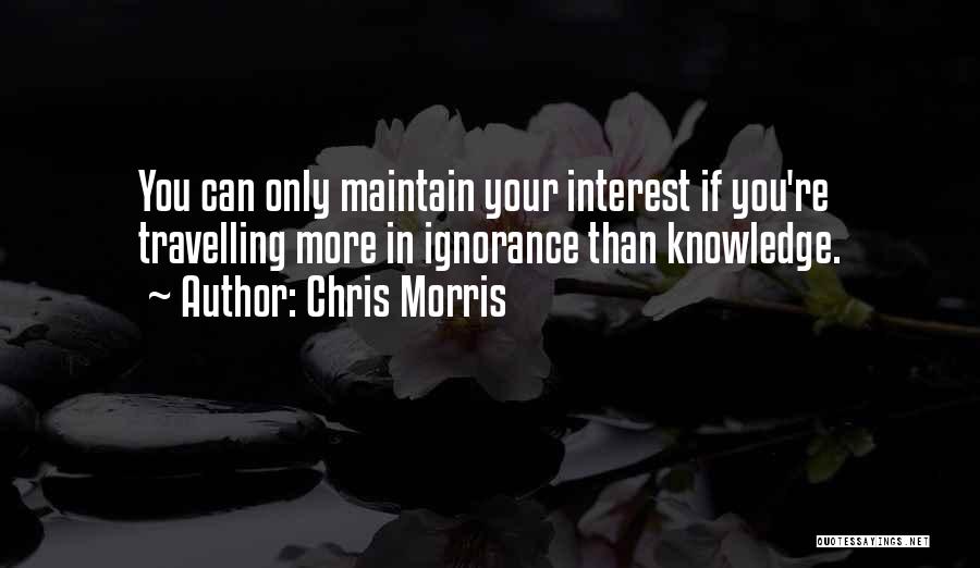 Chris Morris Quotes 1791942