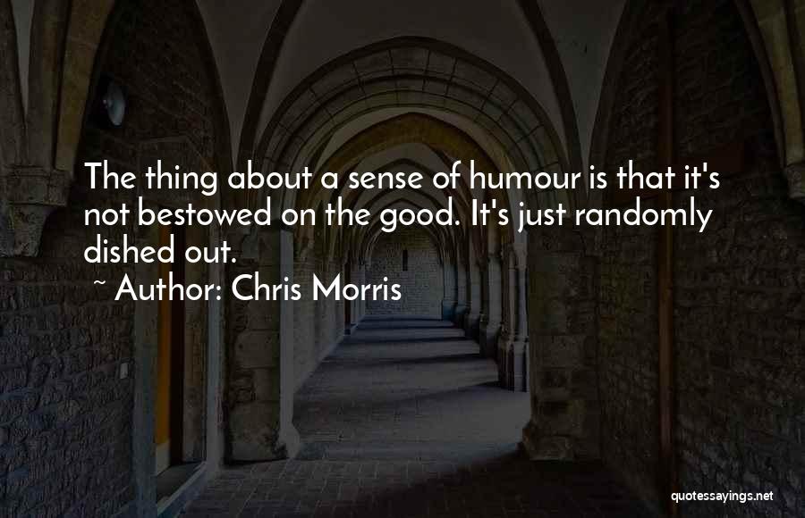 Chris Morris Quotes 464548