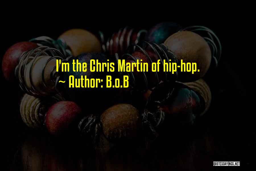 Chris O'brien Quotes By B.o.B