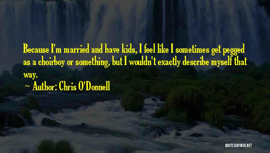 Chris O'brien Quotes By Chris O'Donnell