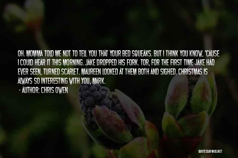 Chris Owen Quotes 144758